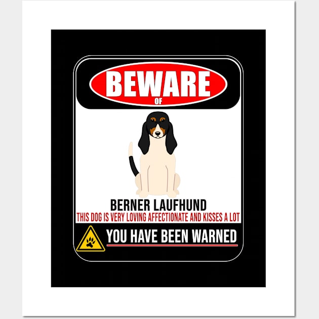 Beware Of Berner Laufhund This Dog Is Loving and Kisses A Lot - Gift For Berner Laufhund Owner Berner Laufhund Lover Wall Art by HarrietsDogGifts